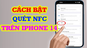 Cách bật NFC trên iphone 14 nhanh và cực kỳ đơn giản