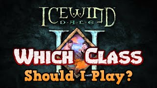 Icewind Dale 2 Gameplay Guide - Which Class Should I Play?