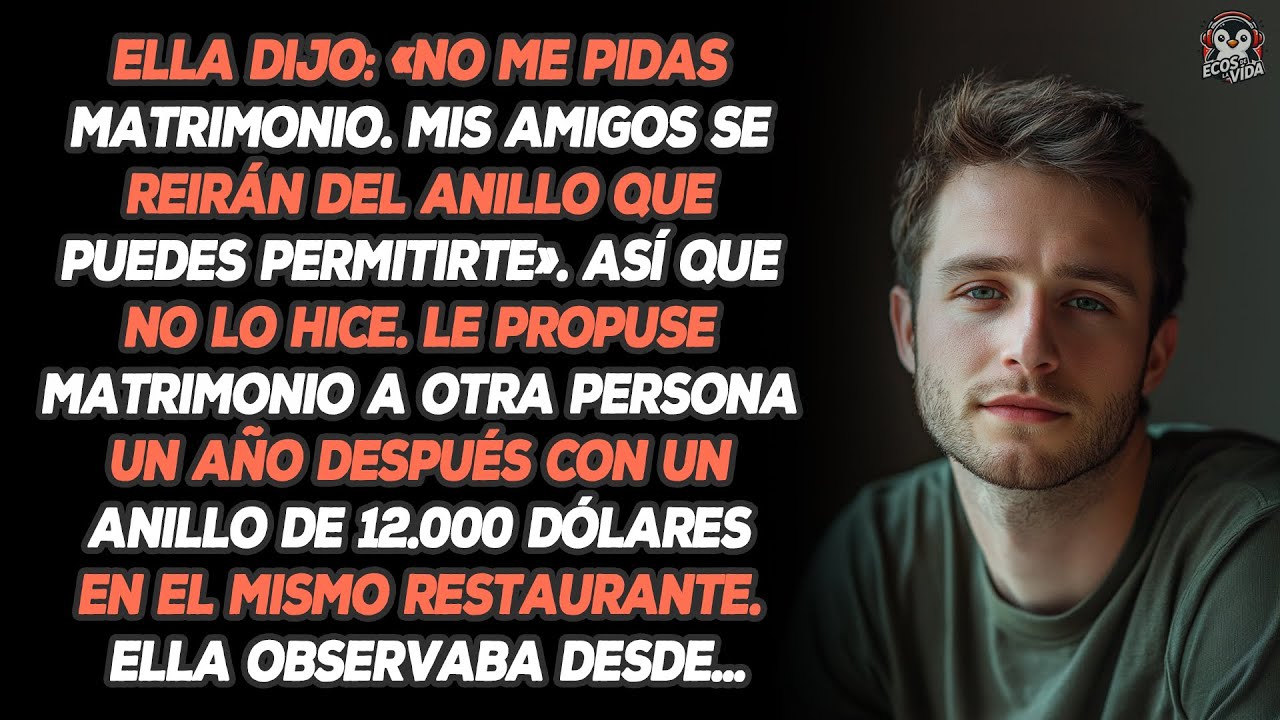 Ella Dijo: «no Me Pidas Matrimonio. Mis Amigos Se Reirán Del Anillo Que Puedes Permitirte». Así Que