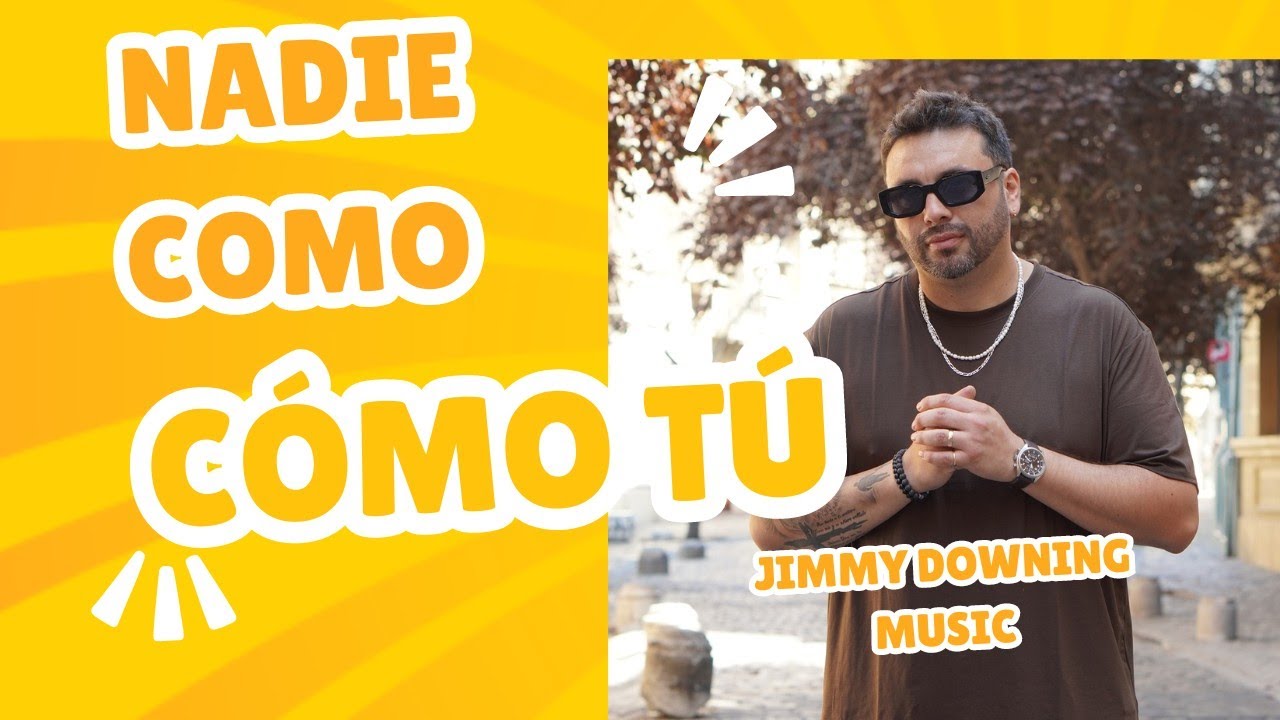 Jimmy Downing Music No hay Nadie Como tu   (Video Oficial )