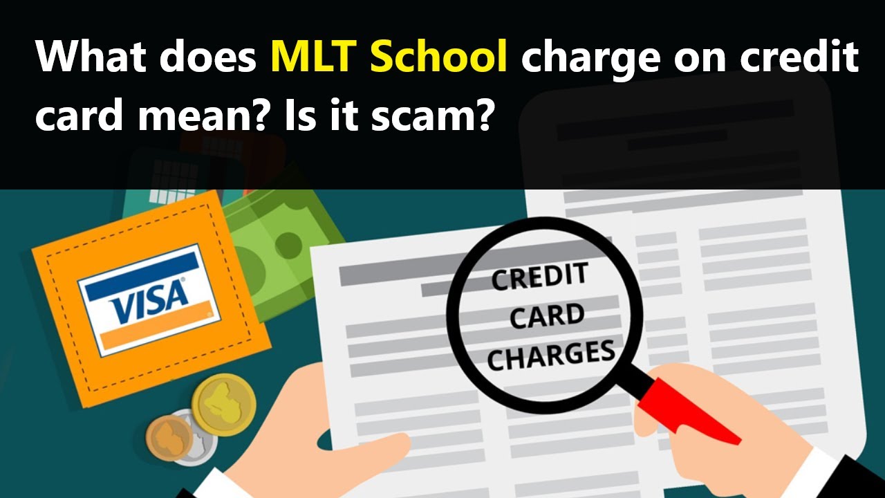 MLT School Charge On Credit Card Is It Scam Or Legit Transaction Why MLT School Charge On Credit Card Is It Scam Or Legit Transaction Why
