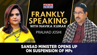 Pralhad Joshi On Suspension Of MPs, Security Breach & More | Frankly Speaking With Navika Kumar