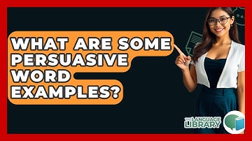 What Are Some Persuasive Word Examples? - The Language Library