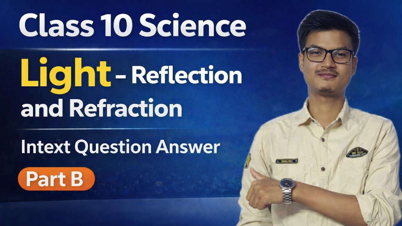 Class 10 Science | Light – Reflection and Refraction | Intext Question Answer Part B | SEBA & CBSE