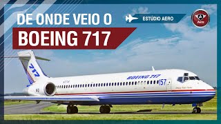 Boeing 717, o avião que MUDOU DE NOME