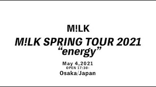 M!LK SPRING TOUR 2021 “energy”〜digest　June 19, 2021 Namba HatchOsaka Part 2 PR Movie