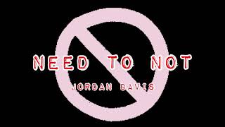 Need to Not—Jordan Davis (clean version w/lyrics)