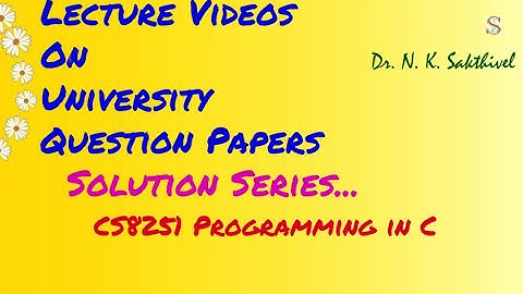Dr. N. K. Sakthivel | CS8251 | Programming in C | Solution | QP Dec2019 | PartB | QNo11 |