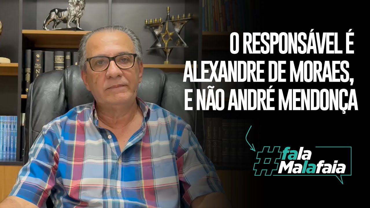 O RESPONSÁVEL É ALEXANDRE DE MORAES, E NÃO ANDRÉ MENDONÇA