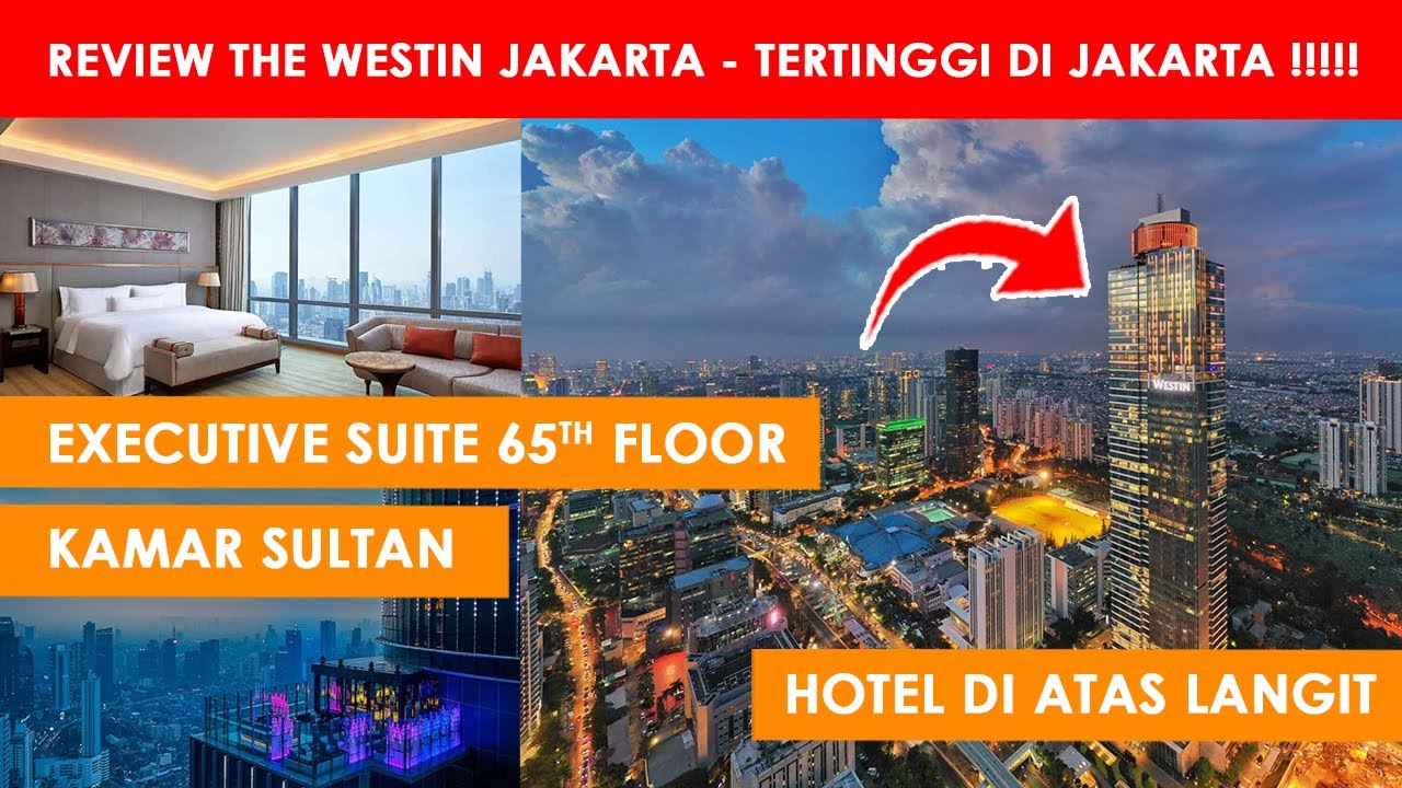 Westin Hotel Review The Westin Jakarta Hotel Tertinggi Di Jakarta Executive Suite Westin Lt 65 Youtube