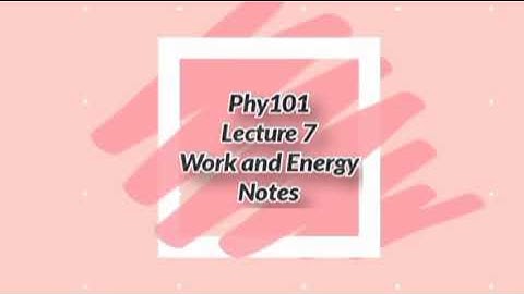 Phy101 ~ Work and Energy #lecture 7 #Short Notes