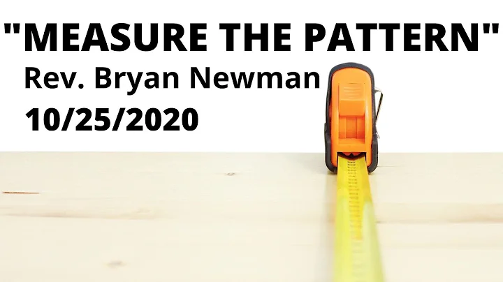 Rev Bryan Newman "Measure the Pattern" Sunday AM