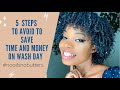 5 STEPS TO SAVE YOUR HAIR,TIME AND MONEY ON WASHDAY.