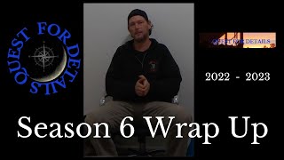 Season 6 Quest For Details Wrap Up  - Start Of Season 7 !!!