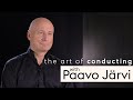 The art of conducting | Paavo Järvi