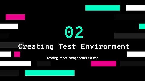 ENJOY TESTING REACT COMPONENTS: PART 2 - SET UP AN EXPERT TEST ENVIRONMENT