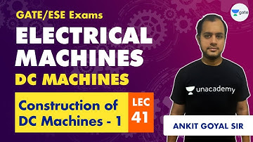 Electrical Machines | Lec 41 | Construction of DC Machines - 1 | GATE/ESE Electrical Engineering