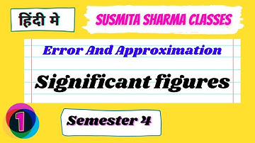 Error And Approximation (paper 8) semester 4  significant figures | SUSMITA SHARMA CLASSES lacture 1