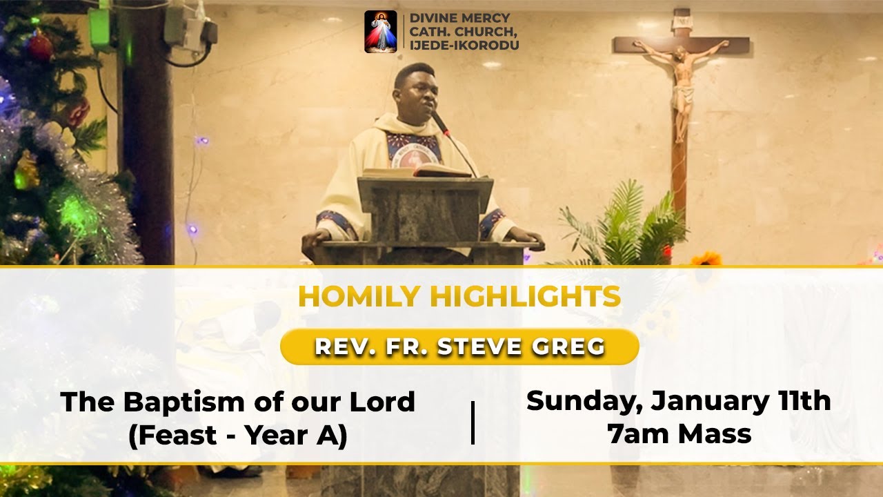 SUNDAY 11TH JANUARY 2026 7AM MASS (FEAST OF THE BAPTISM OF THE LORD ...