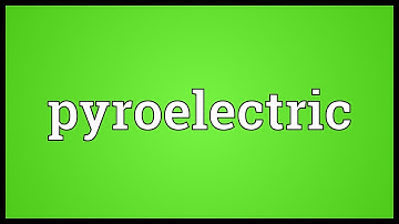 Pyroelectric Meaning