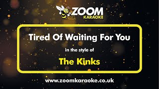 Miniatura del video "The Kinks - Tired Of Waiting For You - Karaoke Version from Zoom Karaoke"