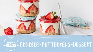 Erdbeer-Butterkeks-Dessert – einfaches Frühlings-Dessert im Glas I Einfach Backen