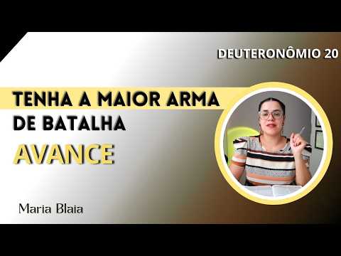 DEUTERONOMIO 20 - O QUE DEUS ENSINA SOBRE AS BATALHAS DA VIDA - ESTUDO BÍBLICO COM MARIA BLAIA