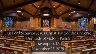 Our Lord and Savior Jesus Christ, King of the Universe- Our Lady of Victory, November 23, 2025