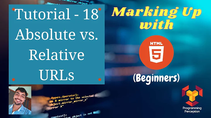 T18 - Absolute vs Relative URLs - Marking up with HTML (Beginners)