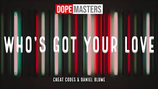 Cheat Codes & Daniel Blume  - Who's Got Your Love (Audio) chords