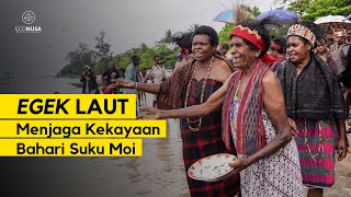 EGEK LAUT | Menjaga Kekayaan Bahari Suku Moi