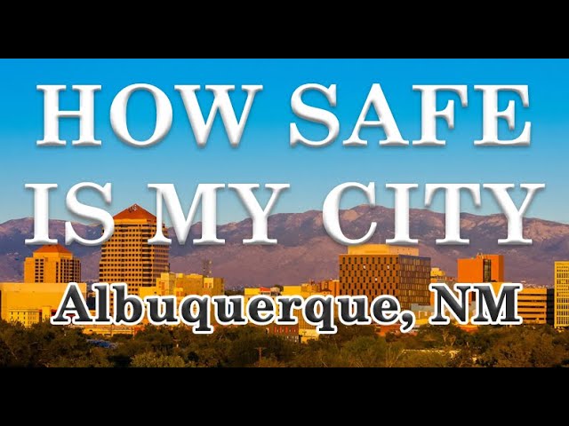 Is Albuquerque NM one of America's Most Dangerous Cities? How Safe is Albuquerque? class=