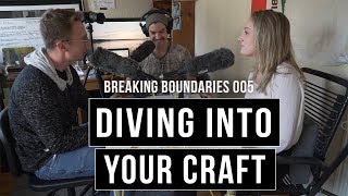 Diving into Your Craft // Breaking Boundaries Podcast 005