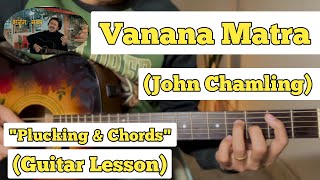 Vanana Matra - John Chamling | Guitar Lesson | Plucking \& Chords | (With Intro)