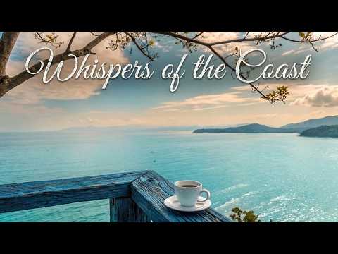 Whispers of the Coast 🌊 - Soft Guitar & Peaceful Seaside Serenity