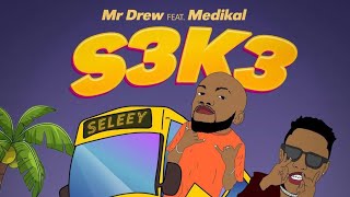 Mr Drew ft. Medikal - S3K3 (Official Video)