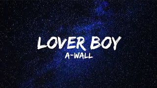 A-Wall - LoverBoy (Lyrics)