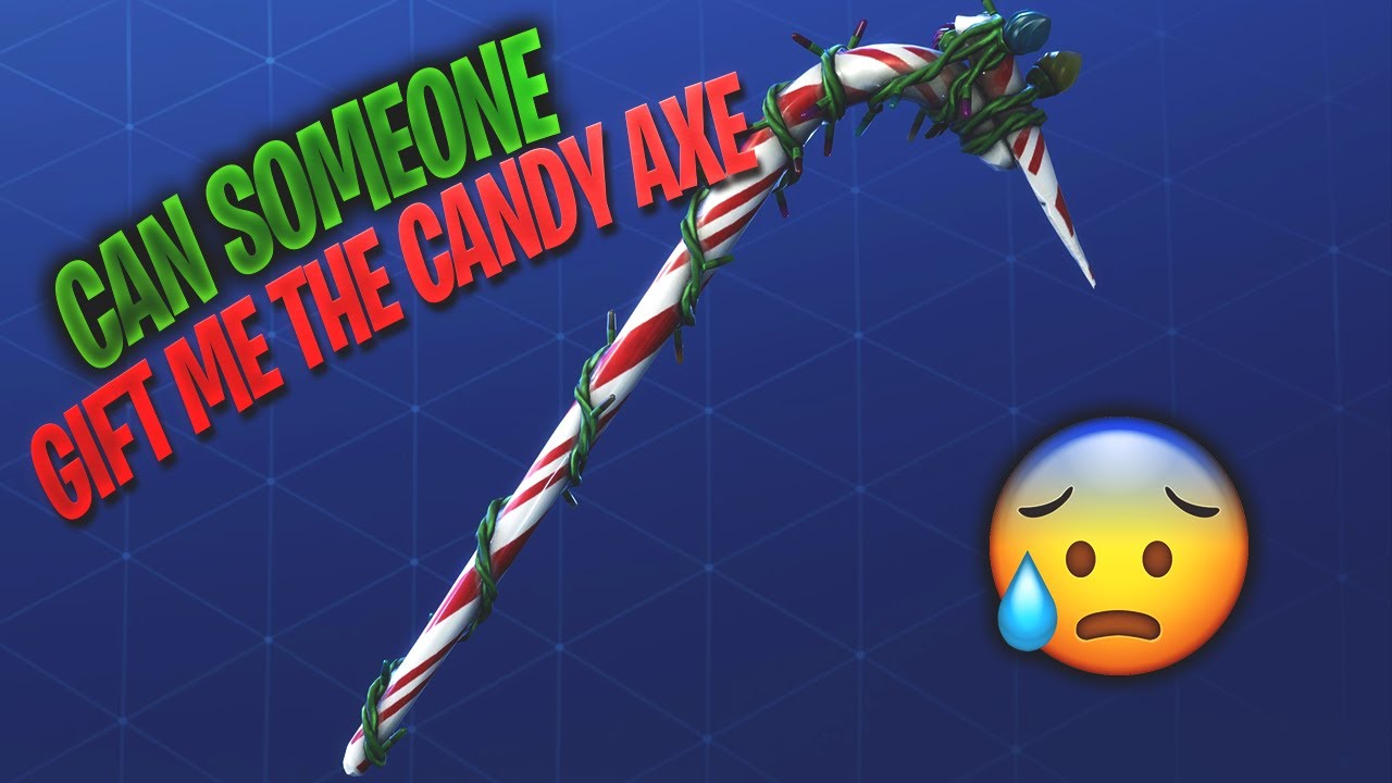 Can U Someone Gift Me The Candy Axe Fortnite Battle Royale