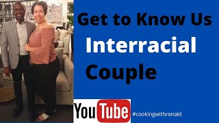 Get to Know Us - Interracial Couple - Part 1