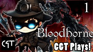 NEVER DONE THAT BEFORE! | CGT Plays Bloodborne #1