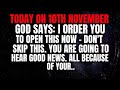 TODAY 10th November, GOD SAYS I ORDER YOU TO OPEN THIS NOW — DON'T SKIP THIS..