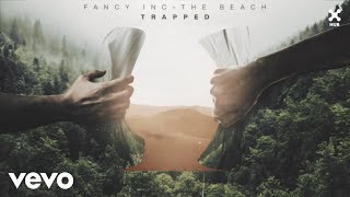 Fancy Inc, The Beach - Trapped (Audio)