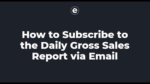 How to Subscribe to the Daily Gross Sales Report via Email