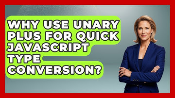 Why Use Unary Plus For Quick JavaScript Type Conversion? - JavaScript Toolkit