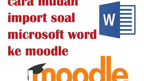CARA MUDAH MASUKAN SOAL MICROSOFT WORD KE MOODLE