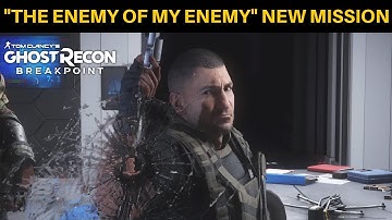 Ghost Recon Breakpoint - THE ENEMY OF MY ENEMY! (NEW MISSION)