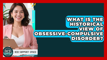 What Is The Historical View Of Obsessive-Compulsive Disorder? - OCD Support Space