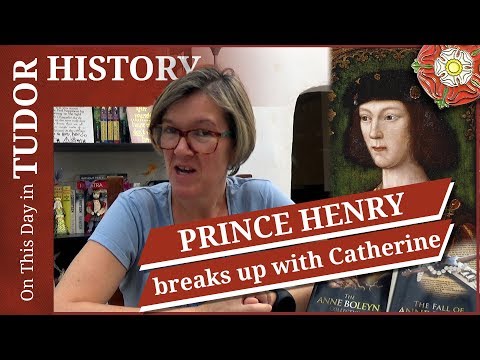 June 27 - Prince Henry breaks up with Catherine of Aragon