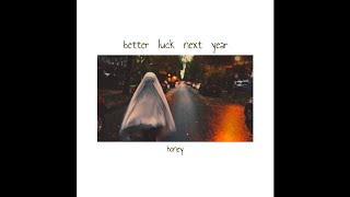 honey - Better Luck Next Year (2016 // Full Album)