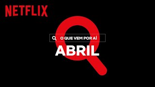 Novidades do Mês: Abril | Netflix Brasil
